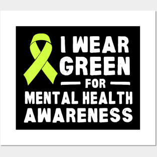 I Wear Green For Mental Health Awareness Month Posters and Art